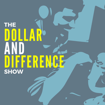 The Dollar AND Difference Show