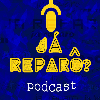 Já Reparô? Podcast