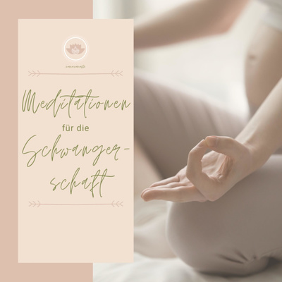 Meditationen für die Schwangerschaft und Geburt - mama.namaste