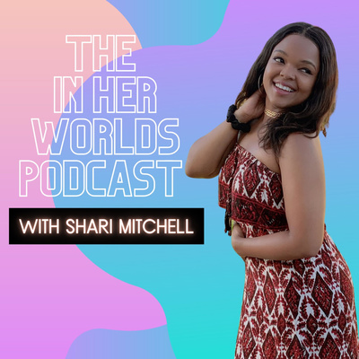 In Her Worlds Podcast