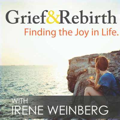 Grief and Rebirth: Finding the Joy in Life Podcast