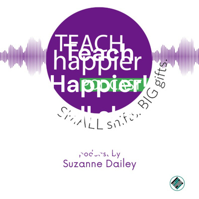 Teach Happier! Small shifts. Big gifts.