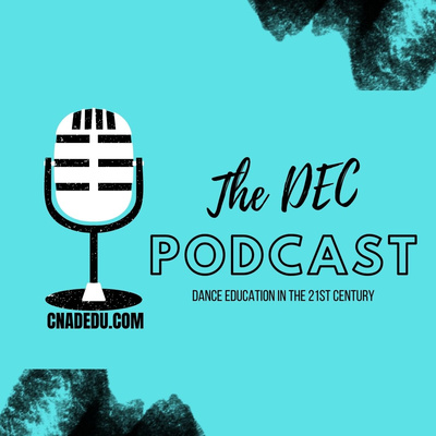 The DEC Podcast - Dance Education in the 21st Century