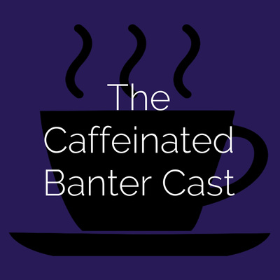The Caffeinated Banter Cast