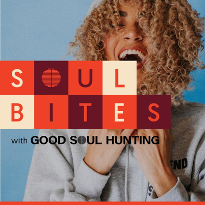 Soul Bites with GOOD SOUL HUNTING