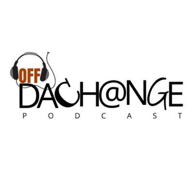 Off DaChange Podcast