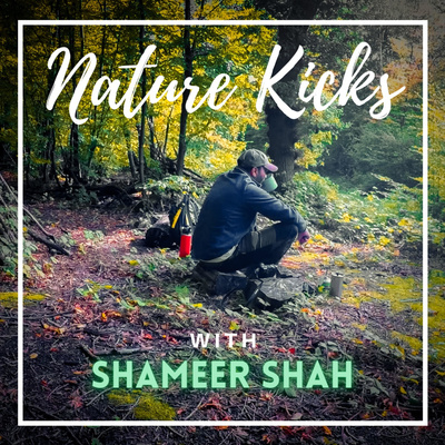 Nature Kicks with Shameer Shah