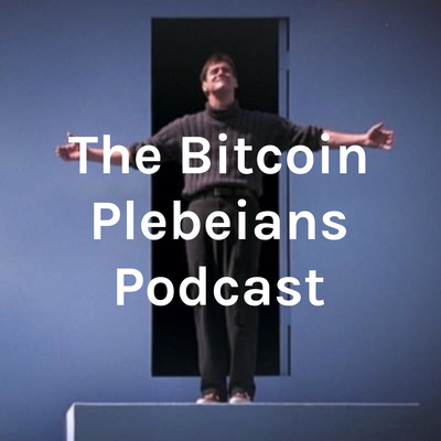 The Bitcoin Plebeians Podcast