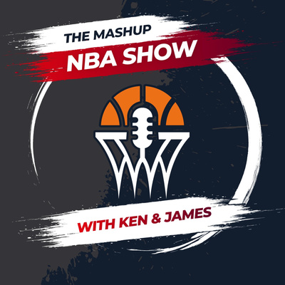 The Mashup NBA Show with Ken & James