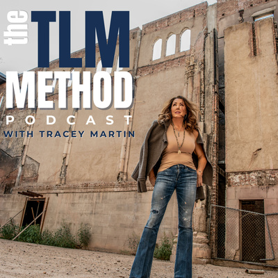 The TLM Method Podcast with Tracey Martin
