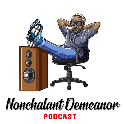 Nonchalant Demeanor A Podcast On Anchor