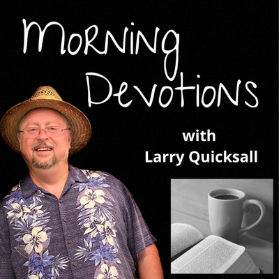 Morning Devotions with Larry Quicksall