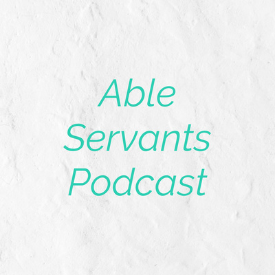 Able Servants Podcast