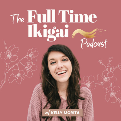 The Full Time Ikigai Podcast