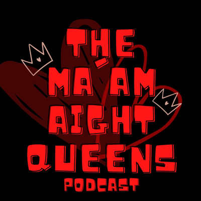 The Ma'am Aight Queens