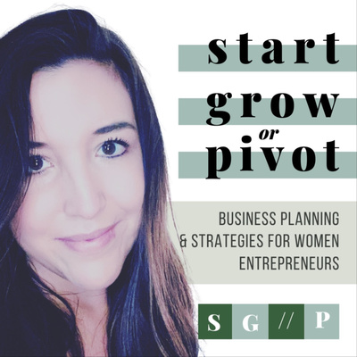 Start, Grow, or Pivot: Business Planning & Strategies For Women Entrepreneurs