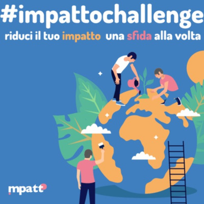 #impattochallenge: riduci il tuo impatto!