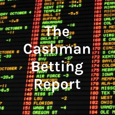 The Cashman Betting Report