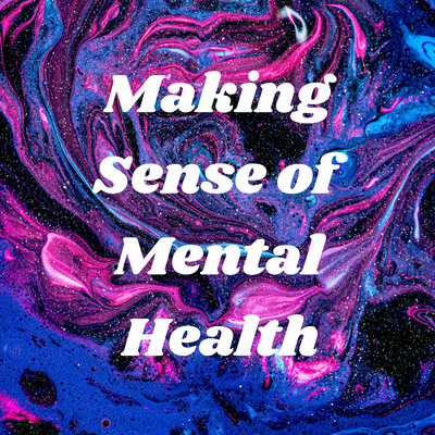 Making Sense of Mental Health