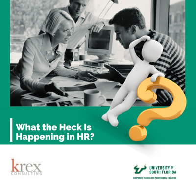 What the Heck Is Happening in HR?