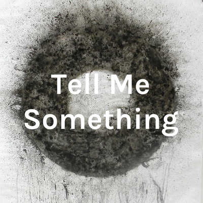 Tell Me Something