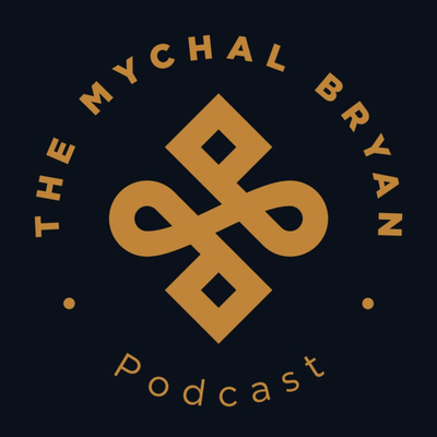 The Mychal Bryan Podcast