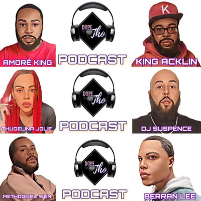 The Dope Tho Podcast