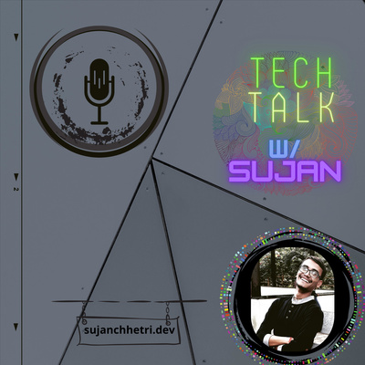 Tech Talk with Sujan