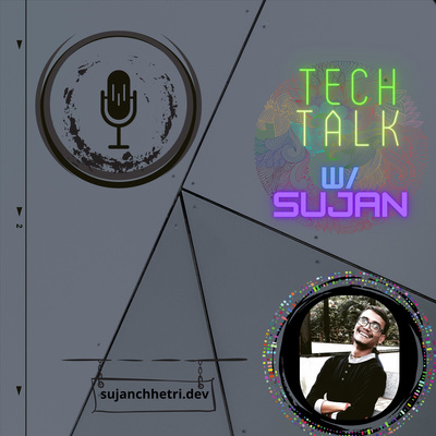 Tech Talk with Sujan 