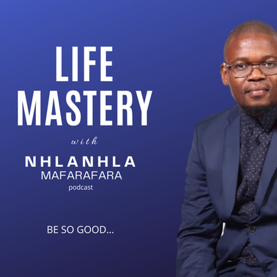 LIFE MASTERY with Nhlanhla