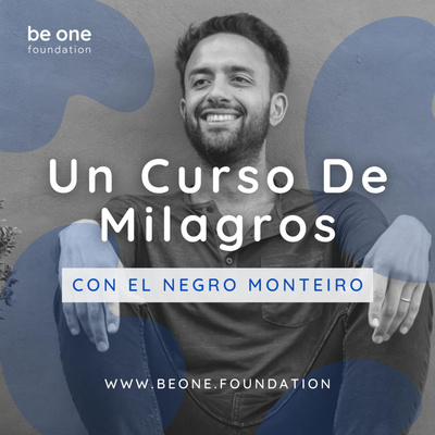 Explicación de Un Curso de Milagros | El Negro Monteiro | Be One