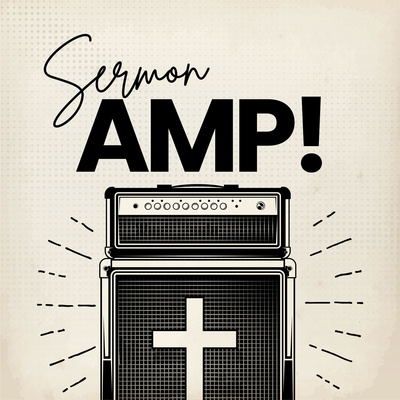 SERMON AMP! Podcast 