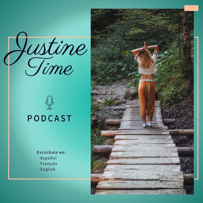 Podcast JUSTINE Time (Walk and talk)
