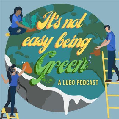 It's Not Easy Being Green - Talking Sustainability 