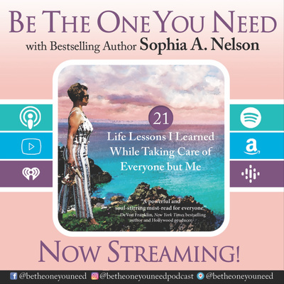 Be The One You Need with host Sophia Nelson