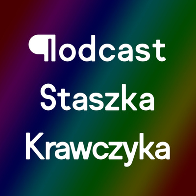 Podcast Staszka Krawczyka