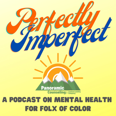 Perfectly Imperfect: A Podcast on Mental Health for Folx of Color