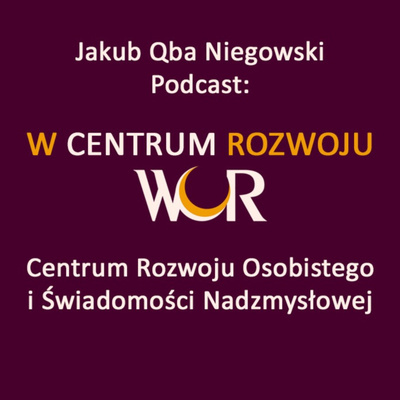 PODKAST W CENTRUM ROZWOJU – Świadomość nadzmysłowa, rozwój osobisty i duchowy w praktyce