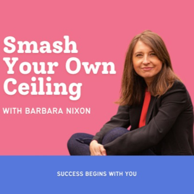 The Smash Your Own Ceiling Podcast