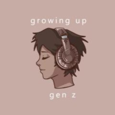 growing up gen z