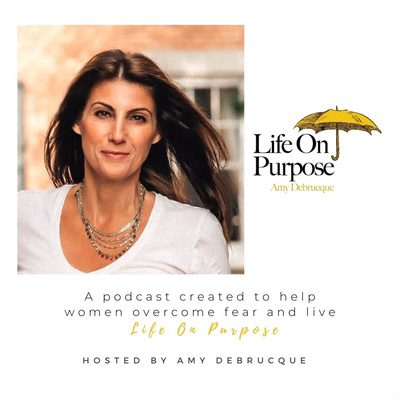 Life On Purpose Podcast with Amy Debrucque