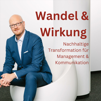 Wandel & Wirkung - Kultur, Strategie, Führung & Kommunikation 
