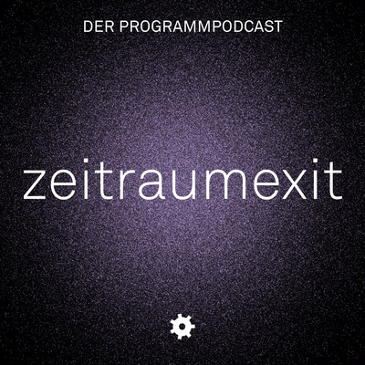 zeitraumexit - Der Programmpodcast