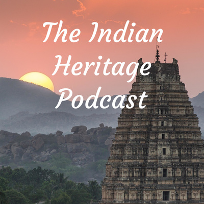 The Indian Heritage Podcast