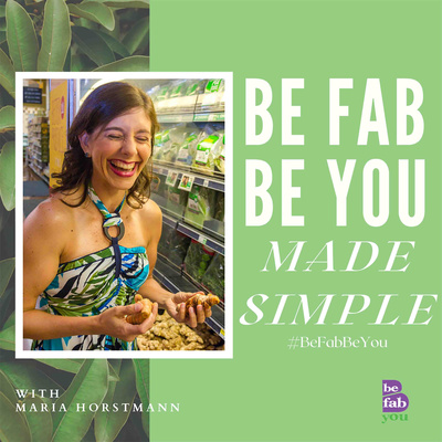 Be Fab - Be You Made Simple with Maria Horstmann