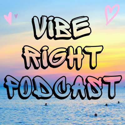 Vibe Right Podcast