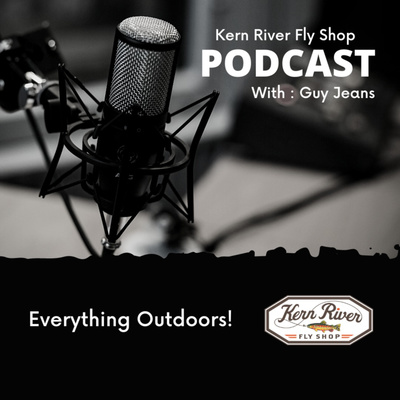 Kern River Fly Shop Podcast