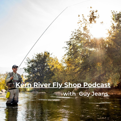 Kern River Fly Shop Podcast
