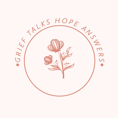 Grief Talks, Hope Answers