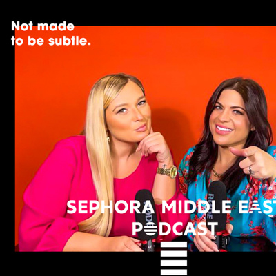 Sephora Middle East Podcast 